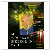 Mit Wolfram Siebeck in Paris. Restaurants, Bistros, Weinbars, Brasserien, Plätze