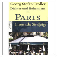 Troller: Dichter und Behemians in Paris. Literarische Streifzüge